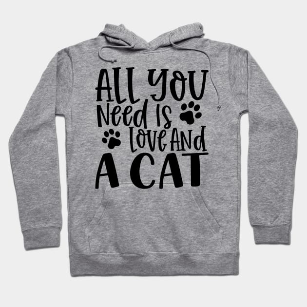 All You Need is Love and a Cat. Gift for Cat Obsessed People. Purrfect. Funny Cat Lover Design. Hoodie by That Cheeky Tee